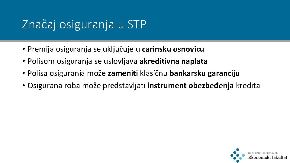 Značaj osiguranja u STP • Premija osiguranja se uključuje u carinsku osnovicu • Polisom