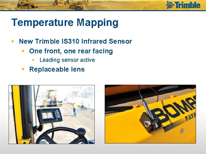 Temperature Mapping § New Trimble IS 310 Infrared Sensor § One front, one rear