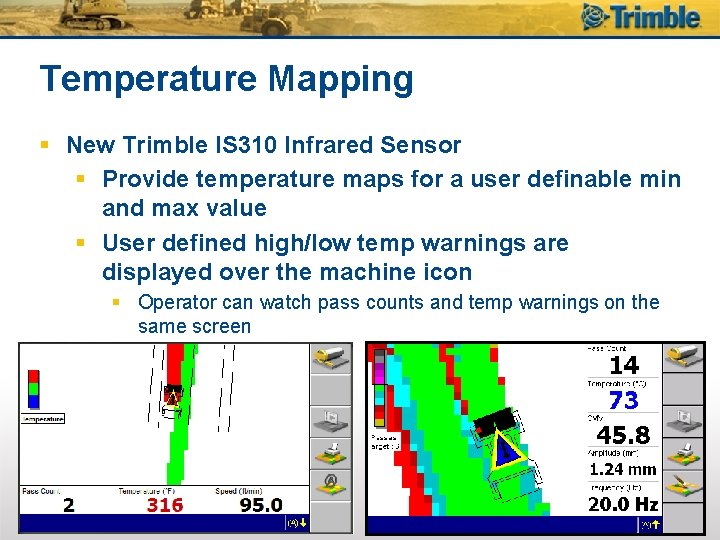 Temperature Mapping § New Trimble IS 310 Infrared Sensor § Provide temperature maps for