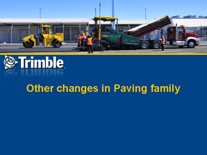 Other changes in Paving family 