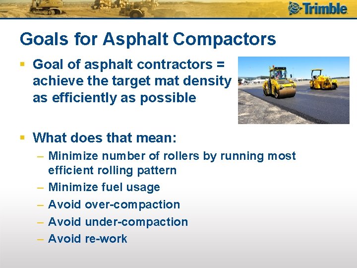 Goals for Asphalt Compactors § Goal of asphalt contractors = achieve the target mat