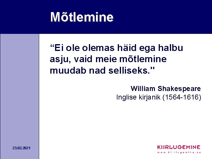 Mõtlemine “Ei olemas häid ega halbu asju, vaid meie mõtlemine muudab nad selliseks. "