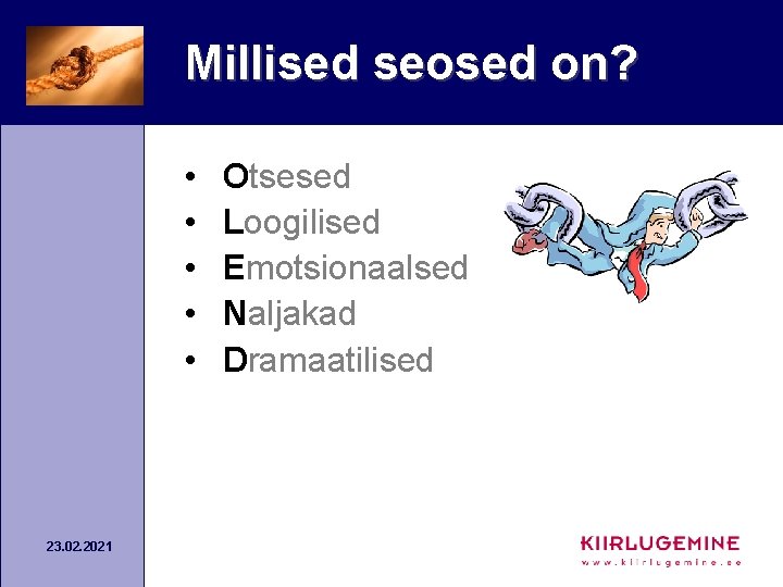 Millised seosed on? • • • 23. 02. 2021 Otsesed Loogilised Emotsionaalsed Naljakad Dramaatilised