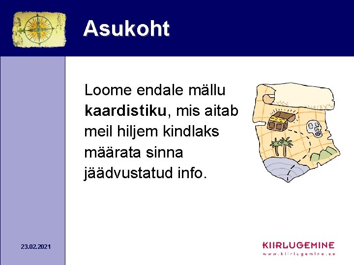 Asukoht Loome endale mällu kaardistiku, mis aitab meil hiljem kindlaks määrata sinna jäädvustatud info.