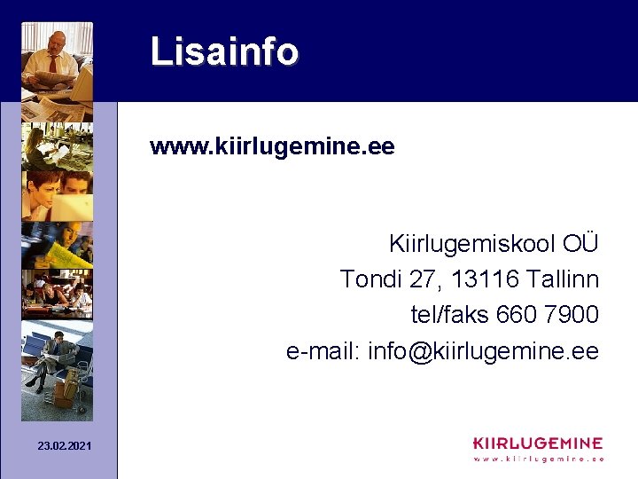 Lisainfo www. kiirlugemine. ee Kiirlugemiskool OÜ Tondi 27, 13116 Tallinn tel/faks 660 7900 e-mail: