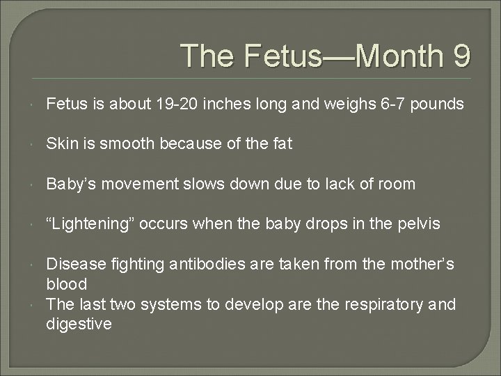 The Fetus—Month 9 Fetus is about 19 -20 inches long and weighs 6 -7