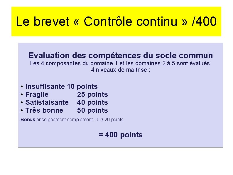 Le brevet « Contrôle continu » /400 Evaluation des compétences du socle commun Les