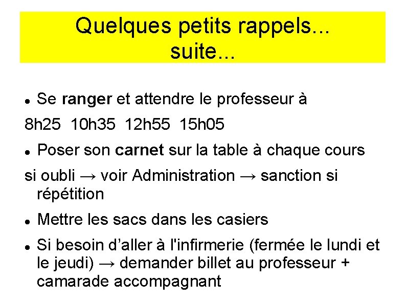 Quelques petits rappels. . . suite. . . Se ranger et attendre le professeur