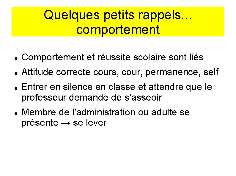 Quelques petits rappels. . . comportement Comportement et réussite scolaire sont liés Attitude correcte