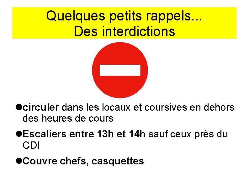 Quelques petits rappels. . . Des interdictions circuler dans les locaux et coursives en