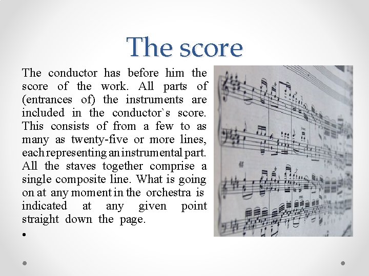 The score The conductor has before him the score of the work. All parts