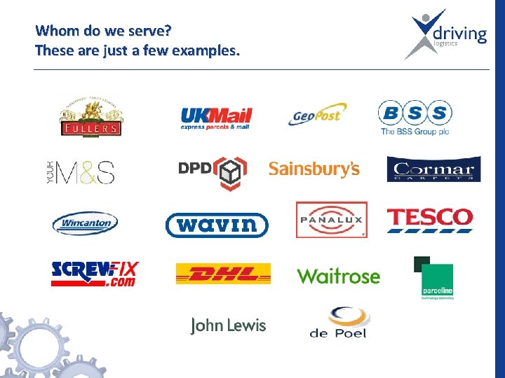 Whom do we serve? These are just a few examples. 
