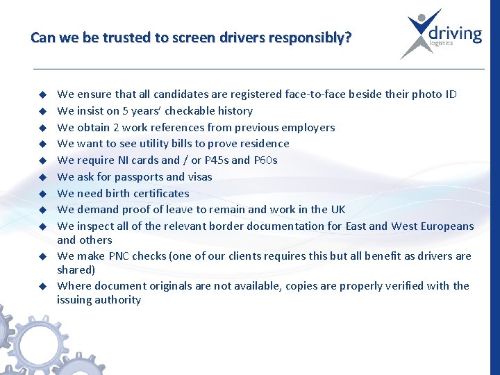 Can we be trusted to screen drivers responsibly? u u u We ensure that