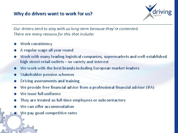 Why do drivers want to work for us? Our drivers tend to stay with
