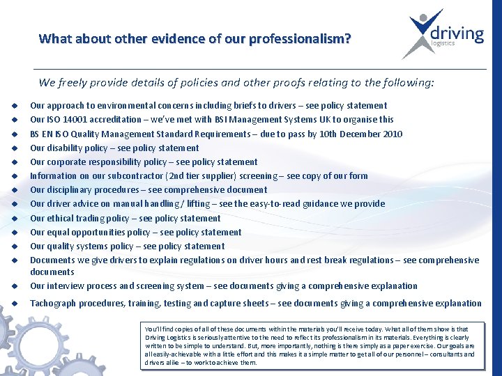 What about other evidence of our professionalism? We freely provide details of policies and