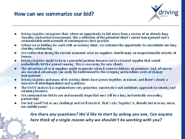 How can we summarize our bid? u u u u u Driving Logistics recognises