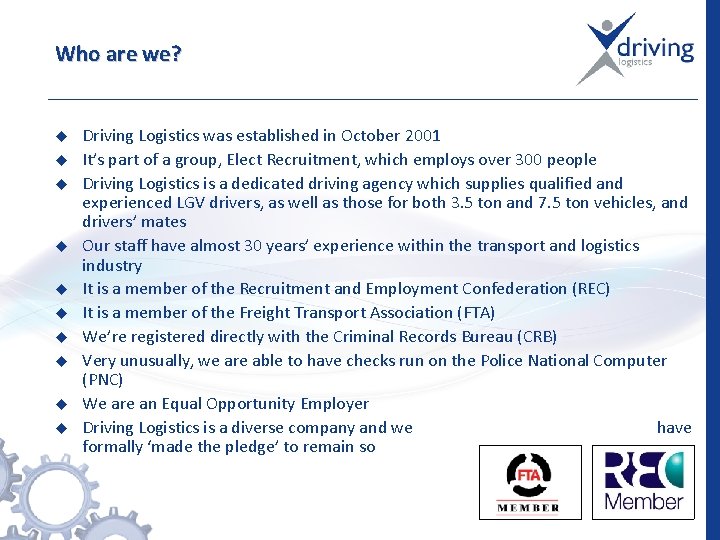 Who are we? u u u u u Driving Logistics was established in October