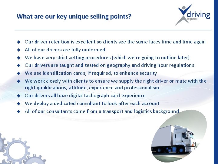 What are our key unique selling points? u u u u u Our driver