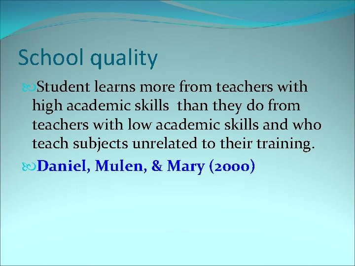 School quality Student learns more from teachers with high academic skills than they do