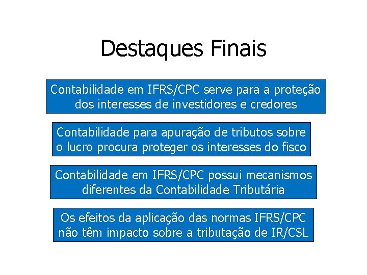 Destaques Finais Contabilidade em IFRS/CPC serve para a proteção dos interesses de investidores e