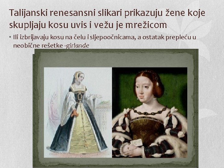 Talijanski renesansni slikari prikazuju žene koje skupljaju kosu uvis i vežu je mrežicom •