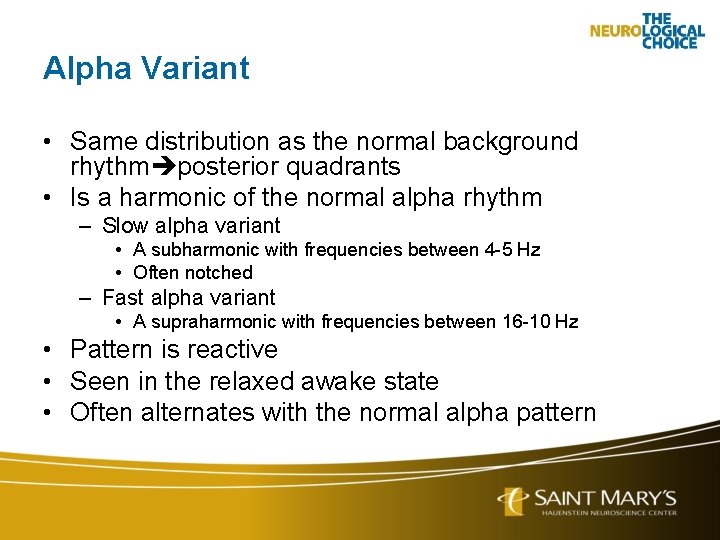 Alpha Variant • Same distribution as the normal background rhythm posterior quadrants • Is