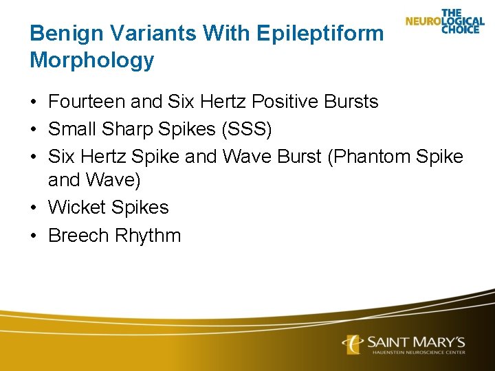 Benign Variants With Epileptiform Morphology • Fourteen and Six Hertz Positive Bursts • Small