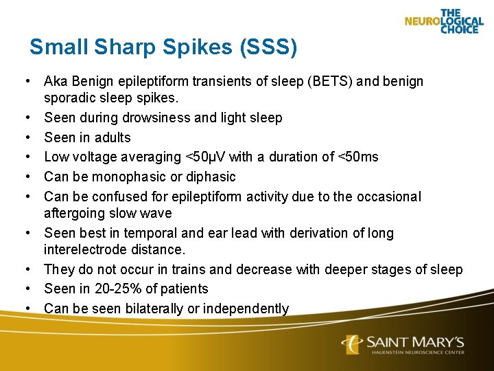 Small Sharp Spikes (SSS) • Aka Benign epileptiform transients of sleep (BETS) and benign