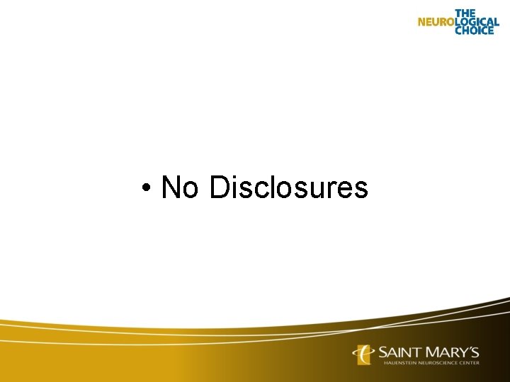  • No Disclosures 