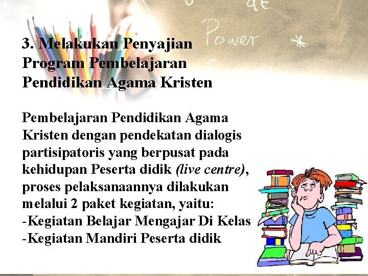 3. Melakukan Penyajian Program Pembelajaran Pendidikan Agama Kristen dengan pendekatan dialogis partisipatoris yang berpusat