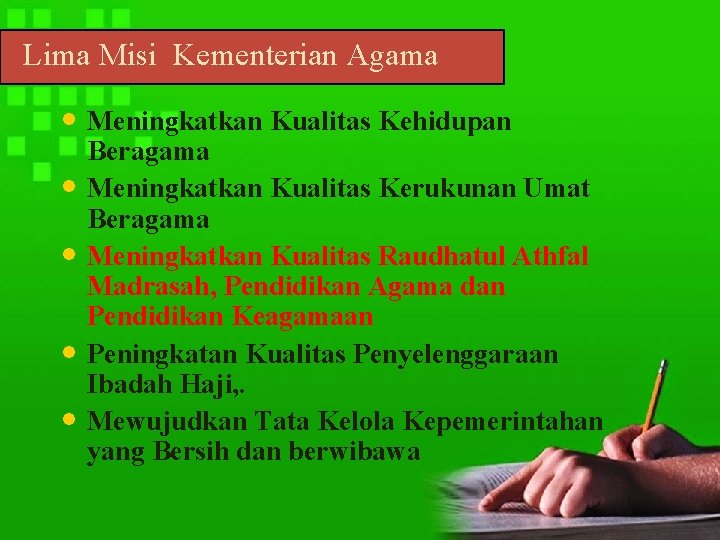  Lima Misi Kementerian Agama • Meningkatkan Kualitas Kehidupan • • Beragama Meningkatkan Kualitas