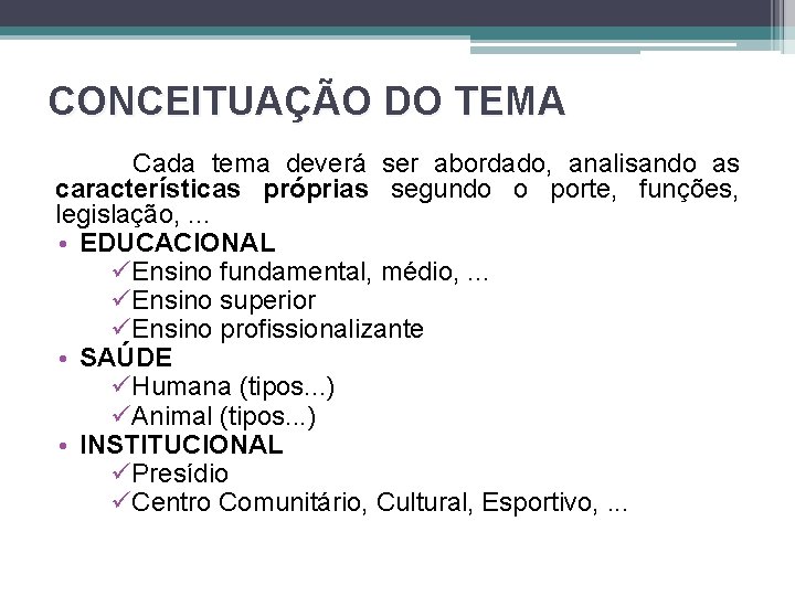 CONCEITUAÇÃO DO TEMA Cada tema deverá ser abordado, analisando as características próprias segundo o