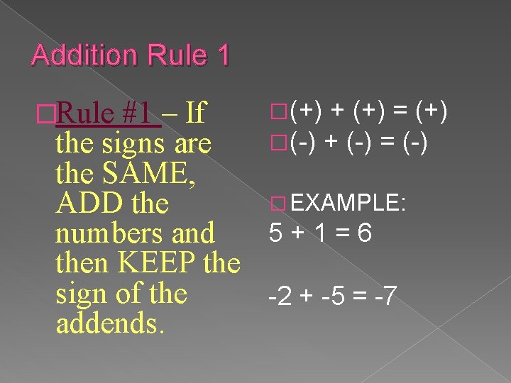 Addition Rule 1 �Rule �(+) + (+) = (+) #1 – If �(-) +