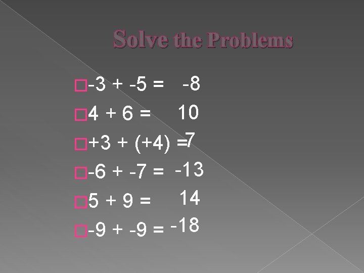 Solve the Problems + -5 = -8 10 � 4 + 6 = �+3