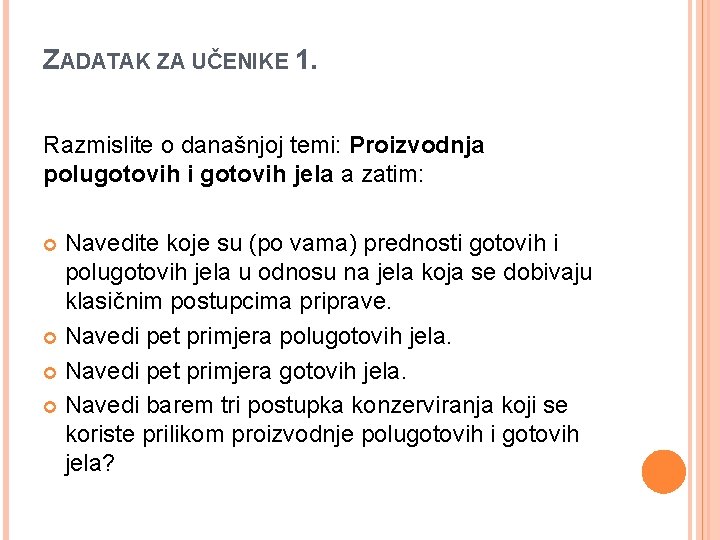 ZADATAK ZA UČENIKE 1. Razmislite o današnjoj temi: Proizvodnja polugotovih i gotovih jela a