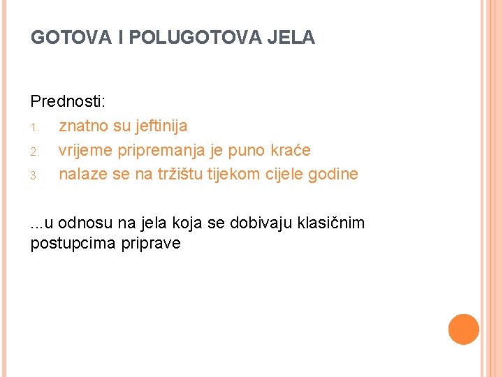 GOTOVA I POLUGOTOVA JELA Prednosti: 1. znatno su jeftinija 2. vrijeme pripremanja je puno