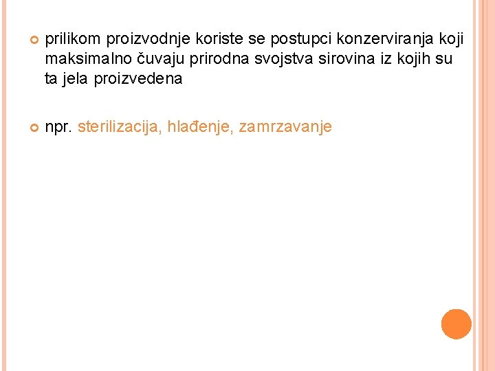  prilikom proizvodnje koriste se postupci konzerviranja koji maksimalno čuvaju prirodna svojstva sirovina iz