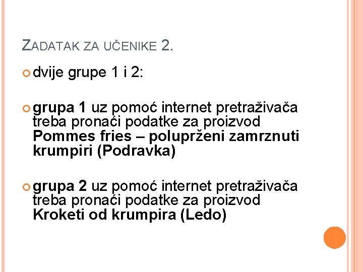 ZADATAK ZA UČENIKE 2. dvije grupe 1 i 2: grupa 1 uz pomoć internet