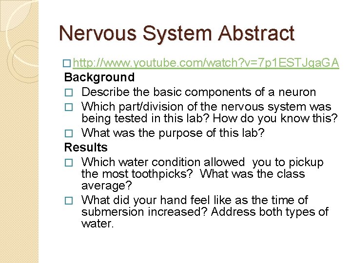 Nervous System Abstract � http: //www. youtube. com/watch? v=7 p 1 ESTJga. GA Background