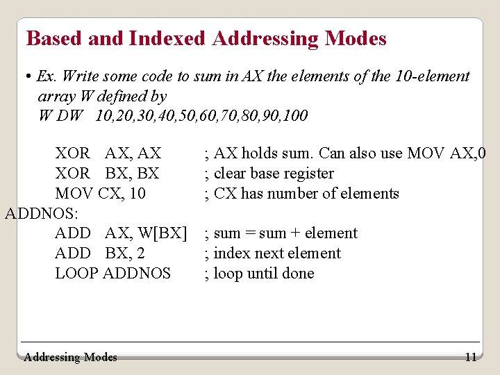 Based and Indexed Addressing Modes • Ex. Write some code to sum in AX