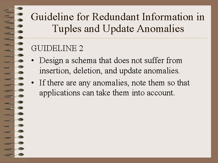 Guideline for Redundant Information in Tuples and Update Anomalies GUIDELINE 2 • Design a