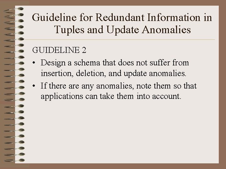 Guideline for Redundant Information in Tuples and Update Anomalies GUIDELINE 2 • Design a Guideline for Redundant Information in Tuples and Update Anomalies GUIDELINE 2 • Design a