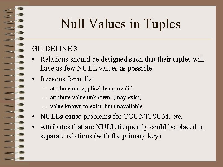 Null Values in Tuples GUIDELINE 3 • Relations should be designed such that their Null Values in Tuples GUIDELINE 3 • Relations should be designed such that their