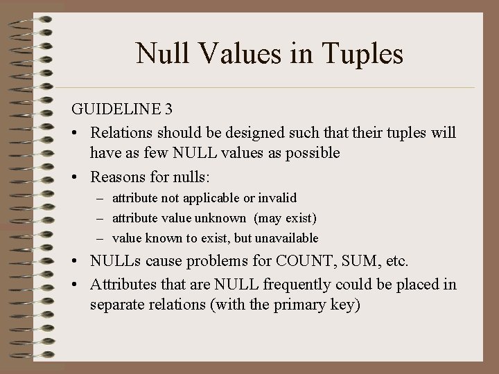 Null Values in Tuples GUIDELINE 3 • Relations should be designed such that their