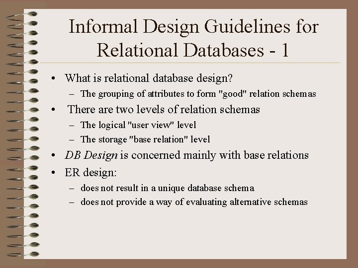 Informal Design Guidelines for Relational Databases - 1 • What is relational database design? Informal Design Guidelines for Relational Databases - 1 • What is relational database design?