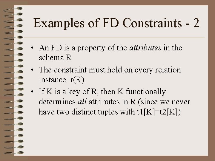 Examples of FD Constraints - 2 • An FD is a property of the Examples of FD Constraints - 2 • An FD is a property of the