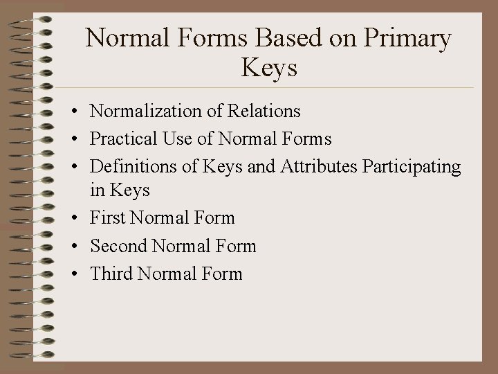 Normal Forms Based on Primary Keys • Normalization of Relations • Practical Use of