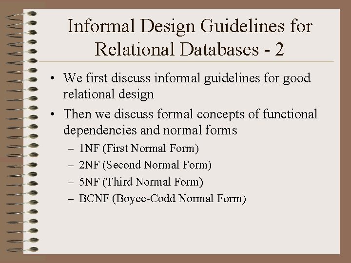 Informal Design Guidelines for Relational Databases - 2 • We first discuss informal guidelines Informal Design Guidelines for Relational Databases - 2 • We first discuss informal guidelines