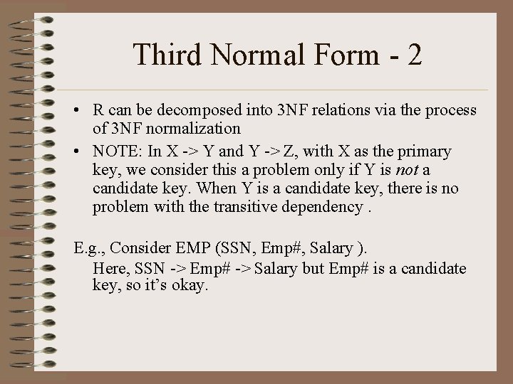 Third Normal Form - 2 • R can be decomposed into 3 NF relations