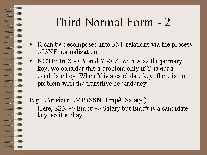 Third Normal Form - 2 • R can be decomposed into 3 NF relations Third Normal Form - 2 • R can be decomposed into 3 NF relations